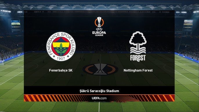 Fenerbahçe vs Nottingham Forest: Duelo de Octavos en la UEFA Europa League 2025/26