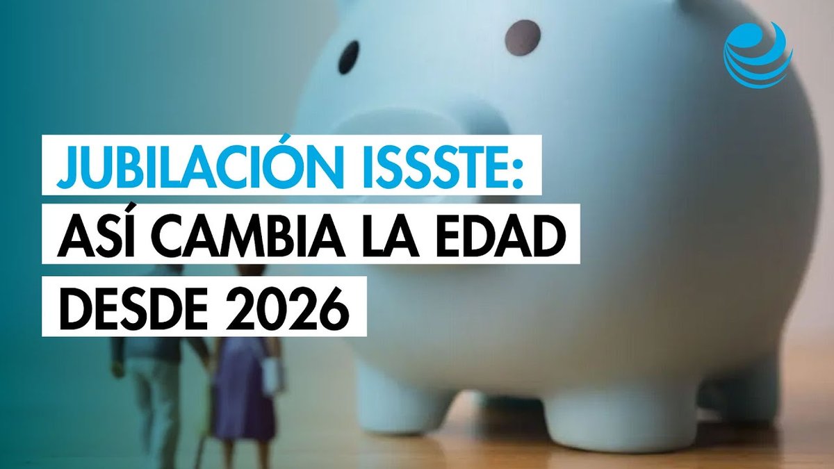 ISSSTE 2026: Reducción de la edad de jubilación y cambios clave en pensiones para trabajadores del Estado