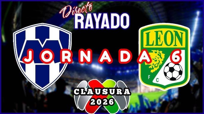 Monterrey vs León: Un encuentro clave en la Jornada 6 del Clausura 2026
