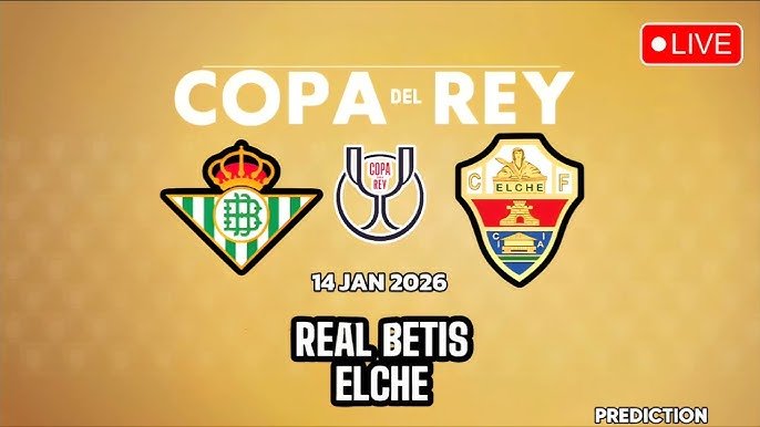 Real Betis vs Elche: Octavos de final de la Copa del Rey que prometen emoción